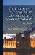The History of the Town and County of the Town of Galway