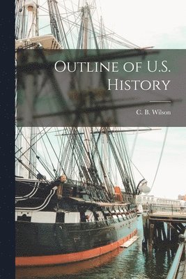 C B Wilson - Outline of U.S. History, Häftad