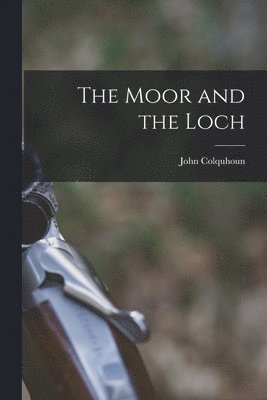 John Colquhoun - Moor and the Loch, Häftad