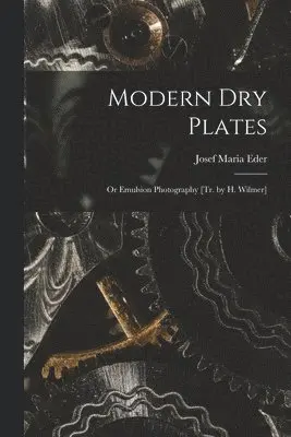 Josef Maria Eder - Modern Dry Plates, Häftad. Tillgänglighet: Lägg i varukorg