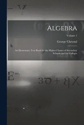 George Chrystal - Algebra, Häftad. Tillgänglighet: Lägg i varukorg