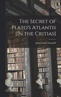 The Secret of Plato's Atlantis [In the Critias]