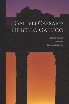 Gai Ivli Caesaris De Bello Gallico