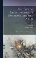 History of Paterson and its Environs (the Silk City); Historical- Genealogical - Biographical; Volume 1