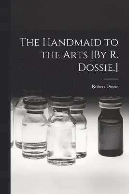 Robert Dossie - Handmaid to the Arts [By R. Dossie.], Häftad. Tillgänglighet: Lägg i varukorg