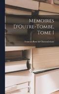 Memoires D'Outre-Tombe, Tome I