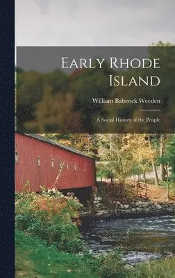William Babcock Weeden - Early Rhode Island; A Social History of the People, Inbunden. Tillgänglighet: Lägg i varukorg