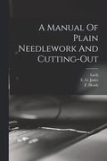 Manual Of Plain Needlework And Cutting-out