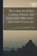 Reform In Sung China Wang An Shin 1021 1082 And His New Policies