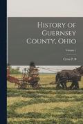 History of Guernsey County, Ohio; Volume 1
