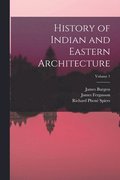 History of Indian and Eastern Architecture; Volume 1