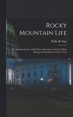 Rufus B Sage - Rocky Mountain Life, Inbunden. Tillgänglighet: Lägg i varukorg