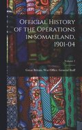 Official History of the Operations in Somaliland, 1901-04; Volume 1