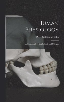 Percy Goldthwait Stiles - Human Physiology; a Textbook for High Schools and Colleges, Inbunden. Tillgänglighet: Lägg i varukorg
