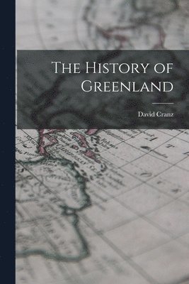 David Cranz - History of Greenland, Häftad