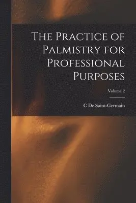 Practice of Palmistry for Professional Purposes; Volume 2