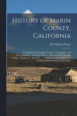 J P Munro-Fraser - History of Marin County, California, Häftad