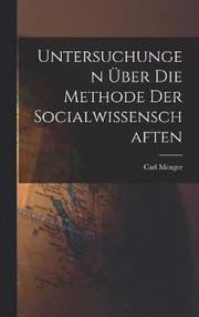 Untersuchungen uber die Methode der Socialwissenschaften