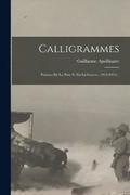 Calligrammes; Pomes De La Paix Et Da La Guerre, 1913-1916 ..