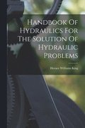 Handbook Of Hydraulics For The Solution Of Hydraulic Problems