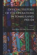 Official History of the Operations in Somaliland, 1901-04; Volume 1