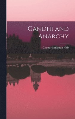 Chettur Sankaran Nair - Gandhi and Anarchy, Inbunden. Tillgänglighet: Lägg i varukorg