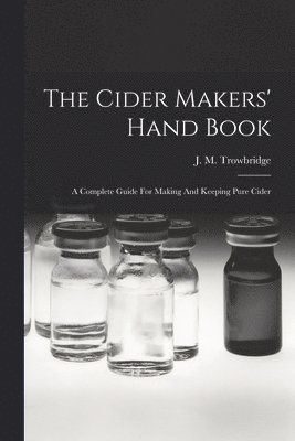 J M Trowbridge - Cider Makers' Hand Book, Häftad