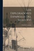 Los Exploradores Espaoles del Siglo XVI