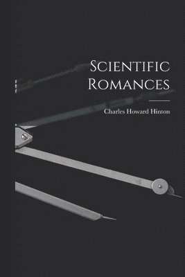 Charles Howard Hinton - Scientific Romances, Häftad