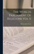 The Worlds Parliament Of Religions Vol II