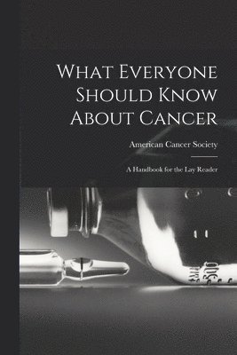 American Cancer Society - What Everyone Should Know About Cancer, Häftad. Tillgänglighet: Lägg i varukorg