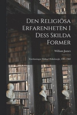 William James - Den Religiösa Erfarenheten I Dess Skilda Former, Häftad