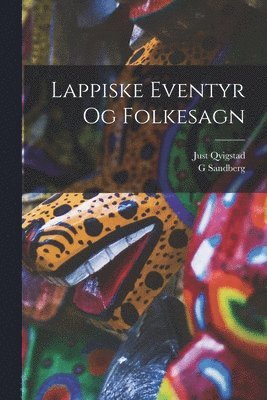 Just Qvigstad, G Sandberg - Lappiske Eventyr Og Folkesagn, Häftad