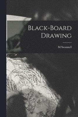 M Swannell - Black-board Drawing, Häftad