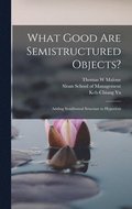 What Good are Semistructured Objects?