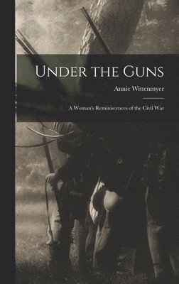 Annie Wittenmyer - Under the Guns, Inbunden. Tillgänglighet: Lägg i varukorg