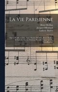 La vie parisienne: Op�ra-bouffe en cinq actes. Paroles de MM. Henri Meilhac et Ludovic Hal�vy. Partition piano et chant arr. par VictorBoullard