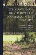 Exploration Of The Red River Of Louisiana, In The Year 1852