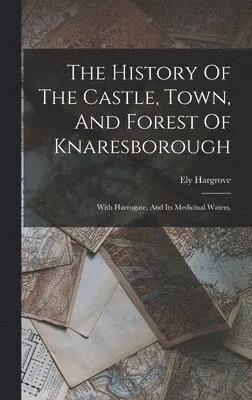 Ely Hargrove - History Of The Castle, Town, And Forest Of Knaresborough, Inbunden. Tillgänglighet: Lägg i varukorg
