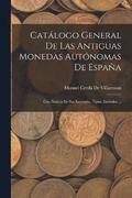 Catalogo General De Las Antiguas Monedas Autonomas De Espana