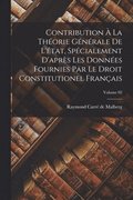 Contribution a la theorie generale de l'etat, specialement d'apres les donnees fournies par le Droit constitutionel francais; Volume 02