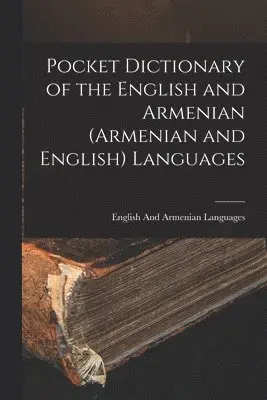 Pocket Dictionary of the English and Armenian (Armenian and English) Languages