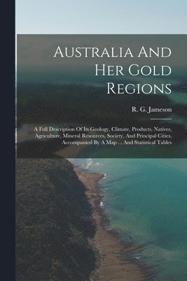 Australia And Her Gold Regions