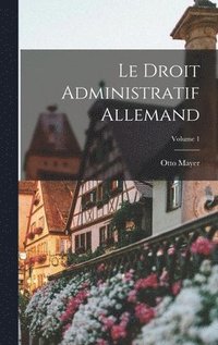 Droit Administratif Allemand; Volume 1