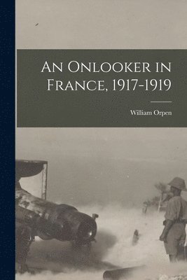 William Orpen - Onlooker in France, 1917-1919, Häftad. Tillgänglighet: Lägg i varukorg