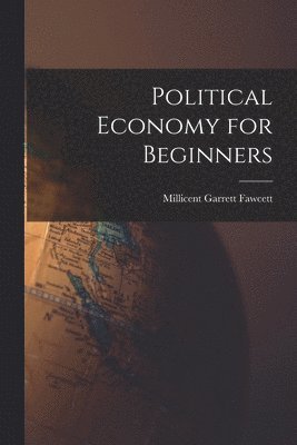 Millicent Garrett Fawcett - Political Economy for Beginners, Häftad