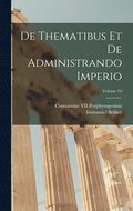 De Thematibus Et De Administrando Imperio; Volume 10