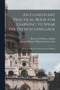 Elementary Practical Book for Learning to Speak the French Language