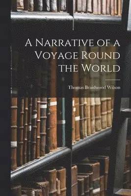 Narrative of a Voyage Round the World