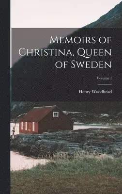Henry Woodhead - Memoirs of Christina, Queen of Sweden; Volume I, Inbunden. Tillgänglighet: Lägg i varukorg